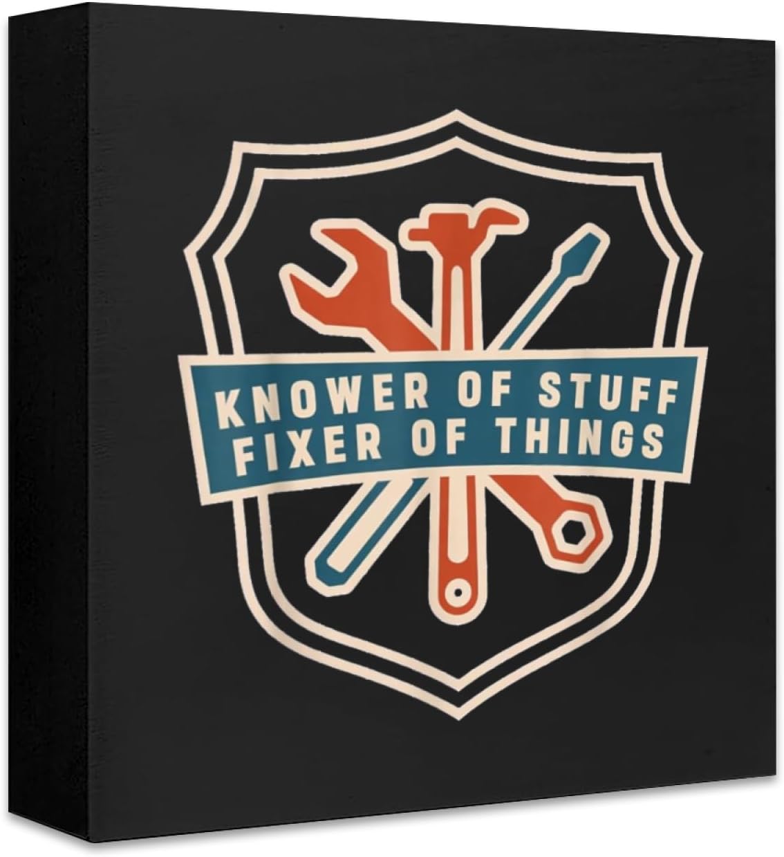 Knower of Stuff Fixer of Things Funny Handyman Tabletop Sign,Beautiful Decor for Bedroom, Living Room & Desk