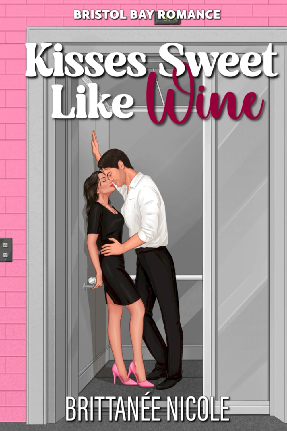 Kisses Sweet Like Wine: An Enemies to Lovers Office Romantic Comedy (Bristol Bay Romance)