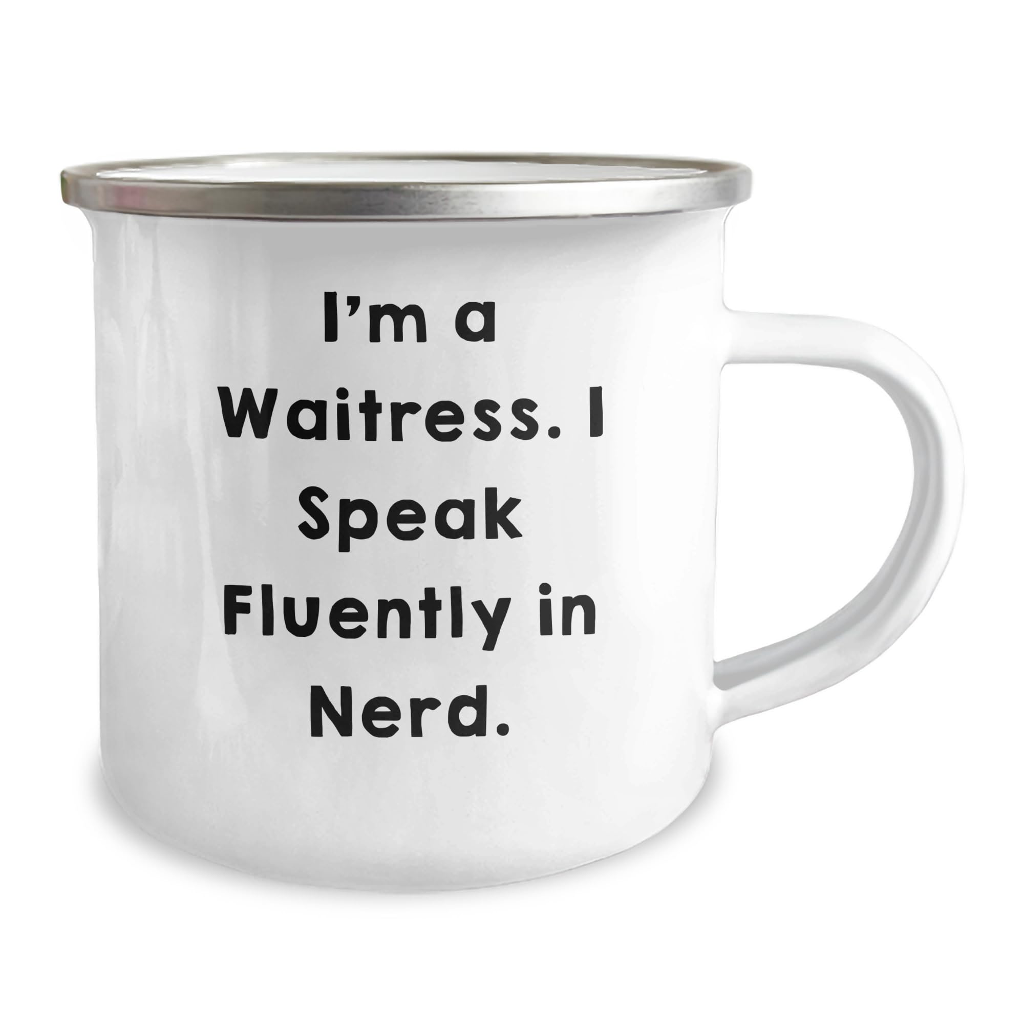 Funny Waitress Gifts: I'm A Waitress. I Speak Fluently In nerd. 12oz Stainless Steel Camping Mug for Waitresses on Birthdays, Unique Waitress Birthday Unique Gifts