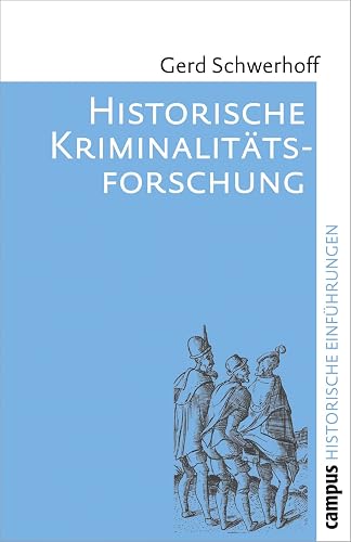 Historische Kriminalitätsforschung (Historische Einführungen, 9)