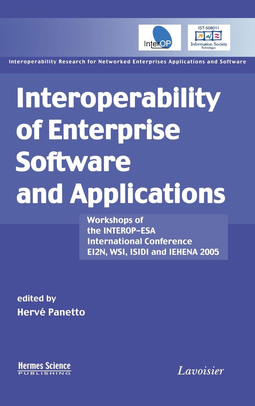 Interoperability INTEROP-ESA 2: Workshops of the INTEROP-ESA International Conference (EI2N, WSI, ISIDI, and IEHENA2005)