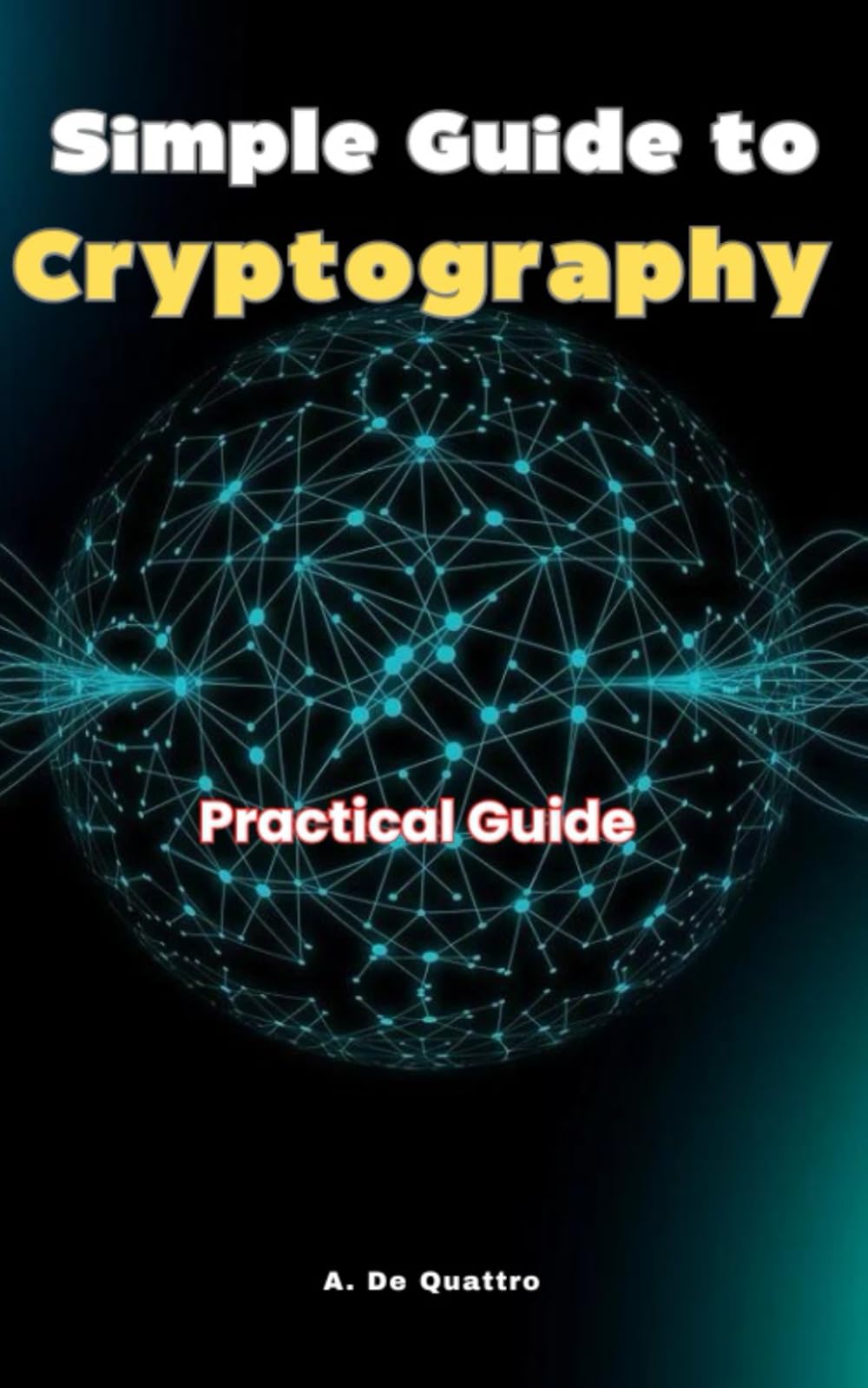 Simple Guide to Cryptography: Practical Guide