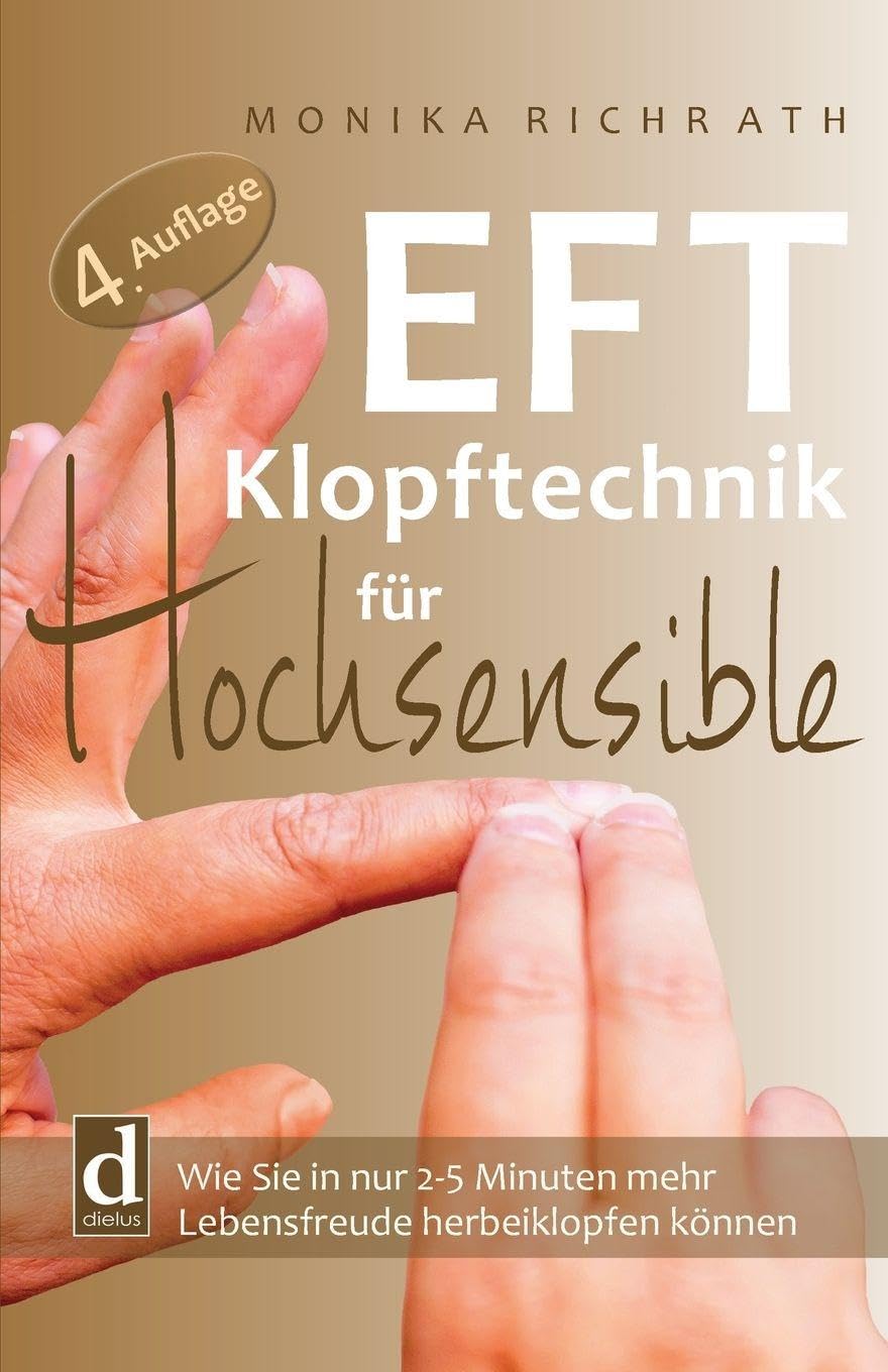EFT Klopftechnik für Hochsensible: Wie Sie in nur 2–5 Minuten mehr Lebensfreude herbeiklopfen können
