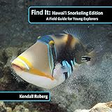 Find It: Hawaii Snorkeling Edition: A Field Notebook for the Young Explorer (Volume 1)