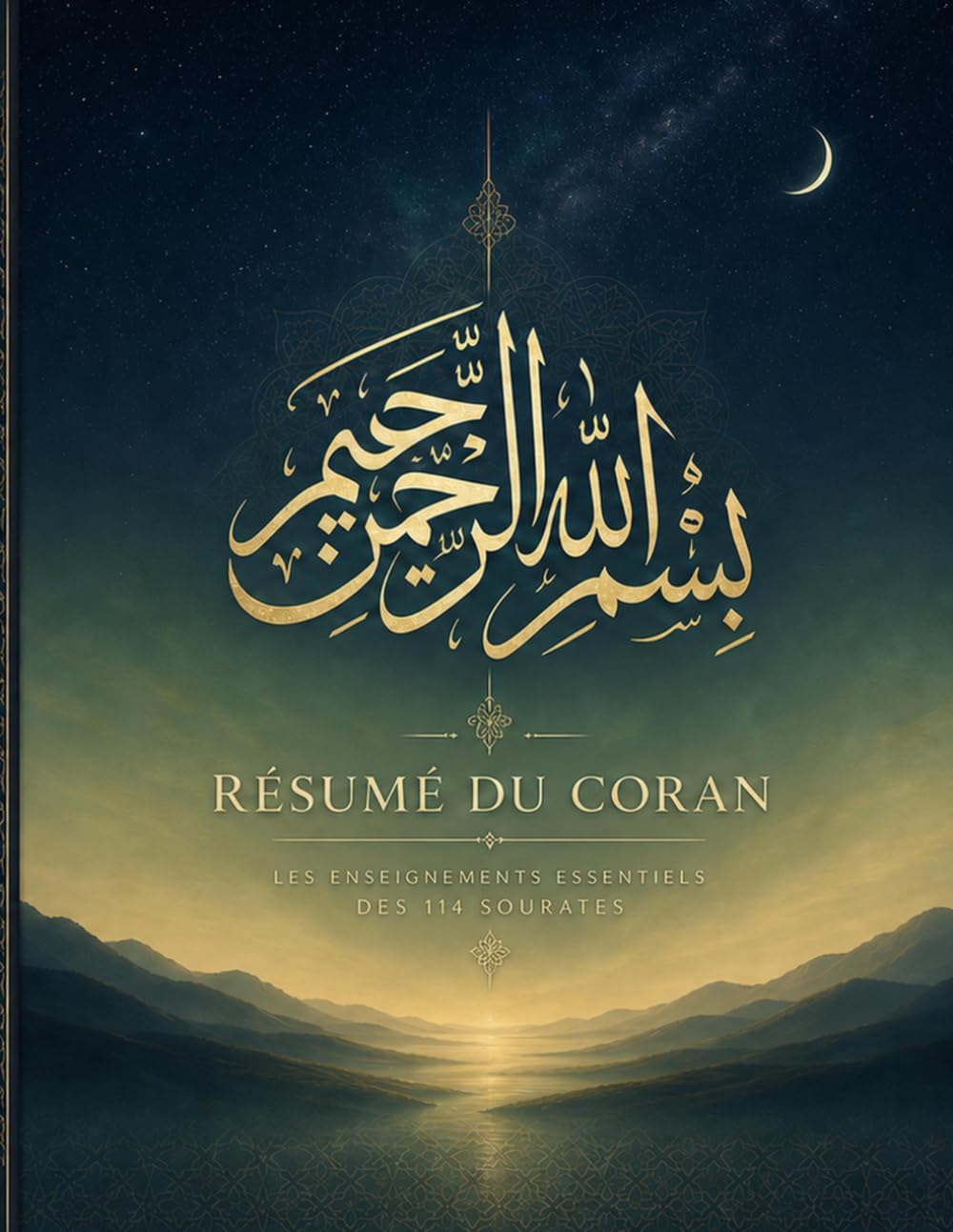 Résumé du Coran : Guide des 114 sourates et de leurs enseignements essentiels: Objectifs, thèmes principaux et leçons de vie de chaque sourate expliqués simplement