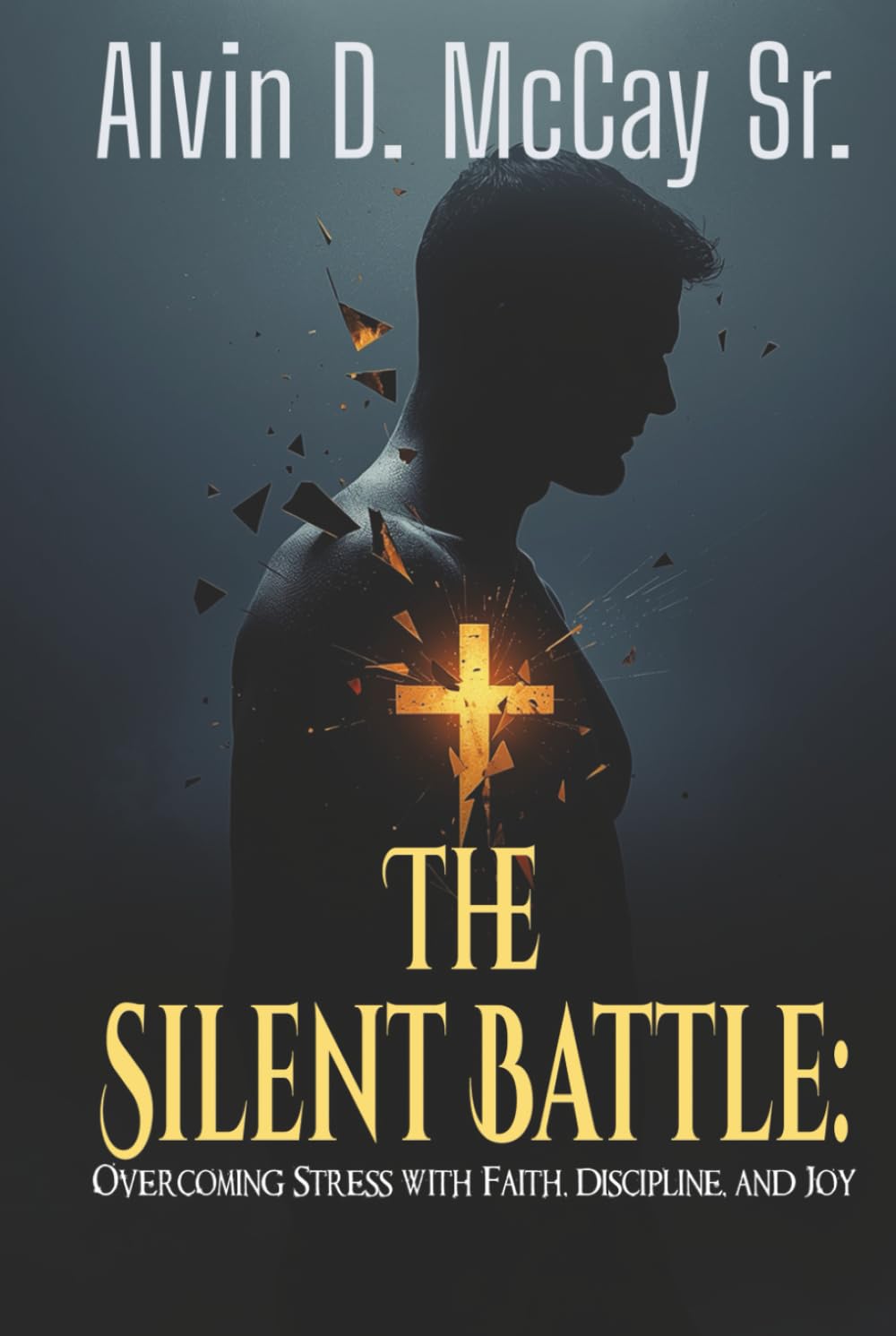 The Silent Battle: Overcoming Stress with Faith, Discipline, and Joy