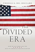 The Divided Era: How We Got Here and the Keys to America's Reconciliation