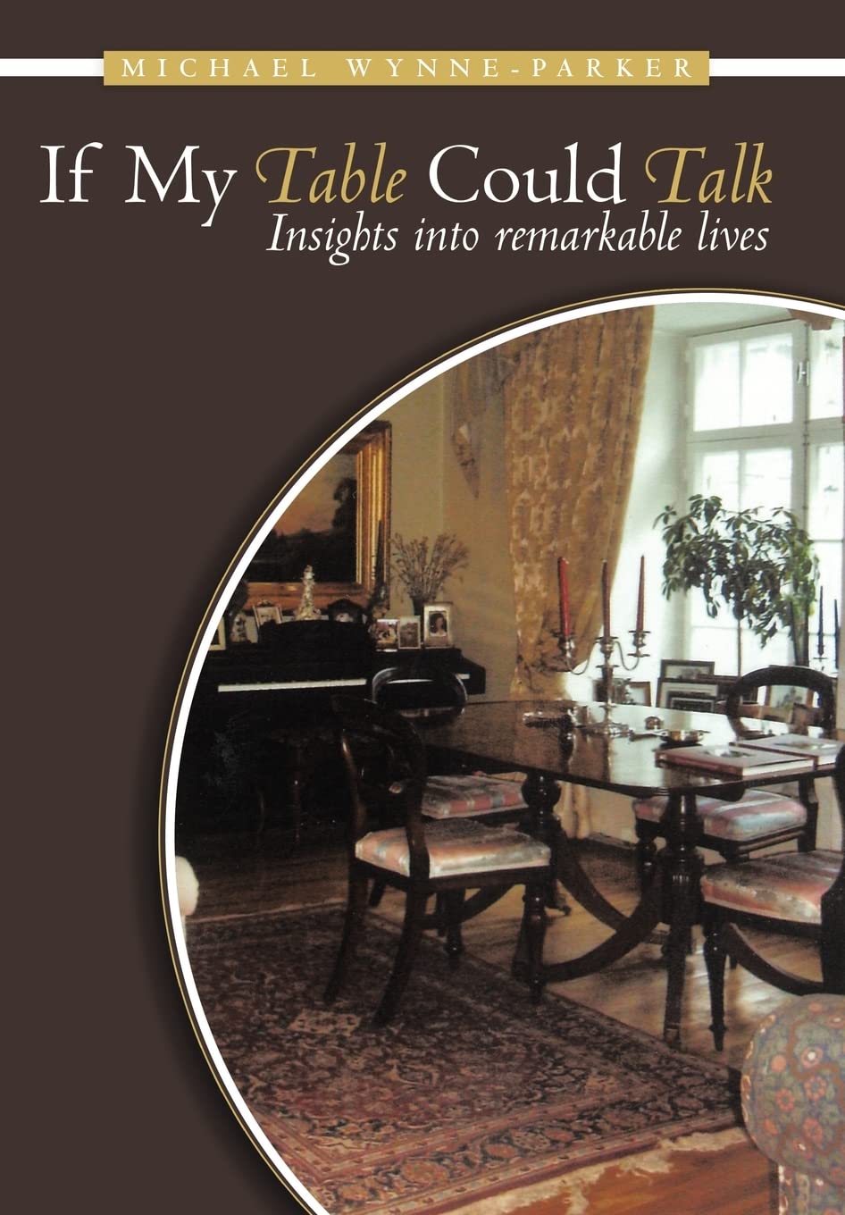 If My Table Could Talk: Insights into Remarkable Lives