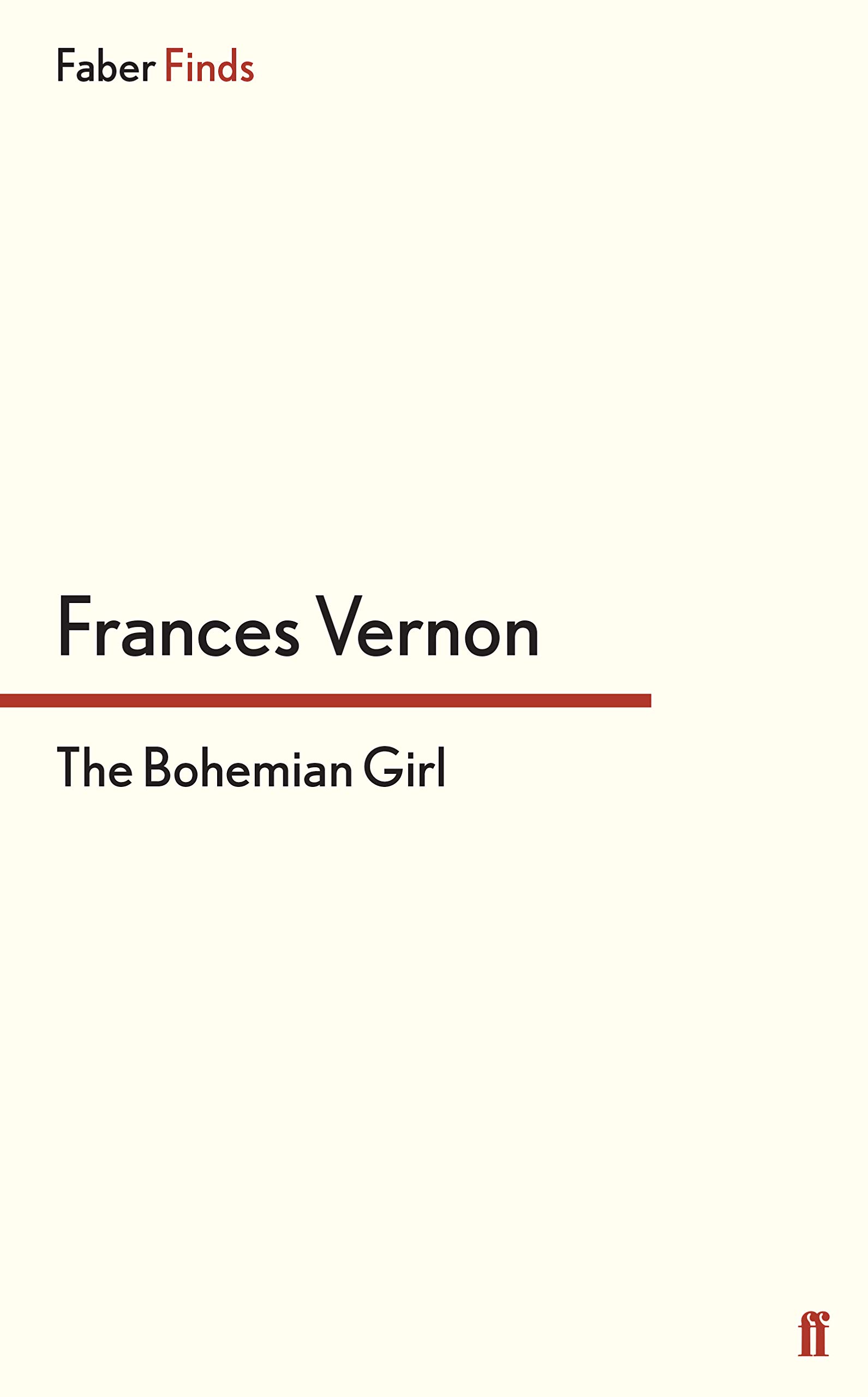 The Bohemian Girl (Faber Finds) : Frances Vernon