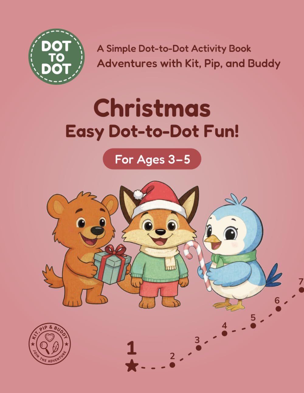 Christmas: Easy Dot-to-Dot Fun!: A Simple Dot-to-Dot Activity Book for Ages 3-5 (Adventures with Kit, Pip, and Buddy: Easy Dot-to-Dot)