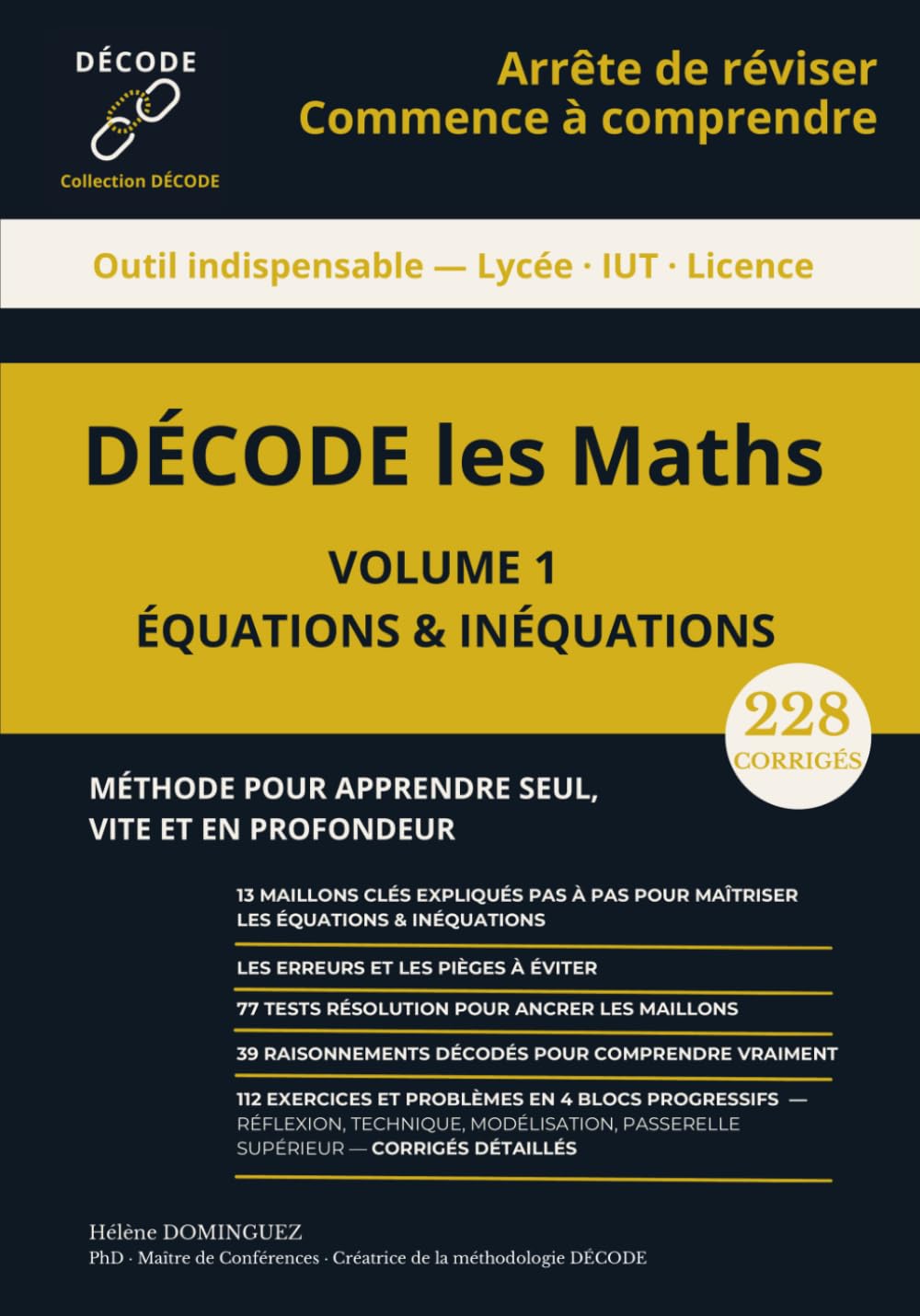 DÉCODE les Maths — Volume 1 : Équations & Inéquations: Méthode complète pour comprendre — 13 maillons clés, 228 corrigés détaillés. Terminale · IUT · Licence