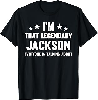 Jackson Personal First Name I'm That Legendary Funny Jackson T-Shirt