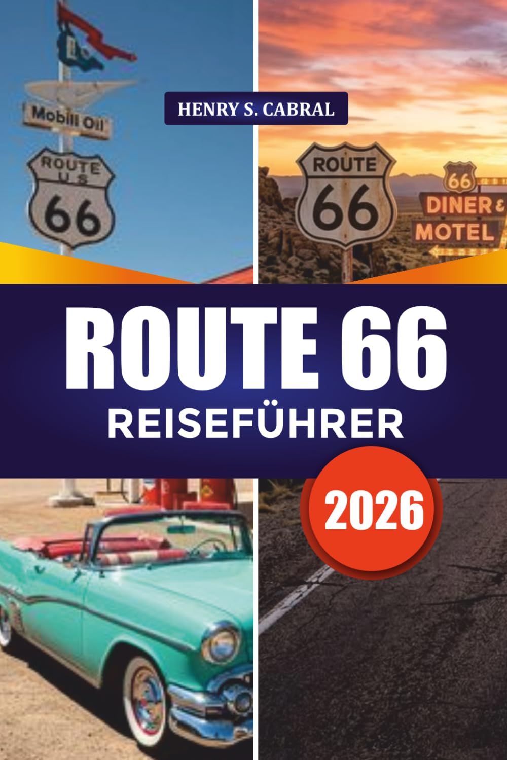 ROUTE 66 REISEFÜHRER 2026: Entdecken Sie Amerikas historische Autobahn mit detaillierten Karten, Reiserouten, berühmten Sehenswürdigkeiten, ... günstigen Reisetipps und lokalen Geheimnissen