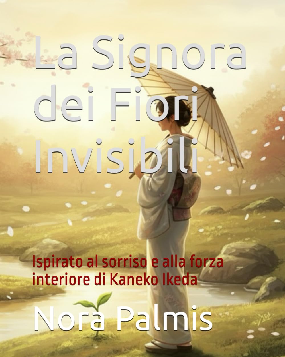 La Signora dei Fiori Invisibili: Ispirato al sorriso e alla forza interiore di Kaneko Ikeda