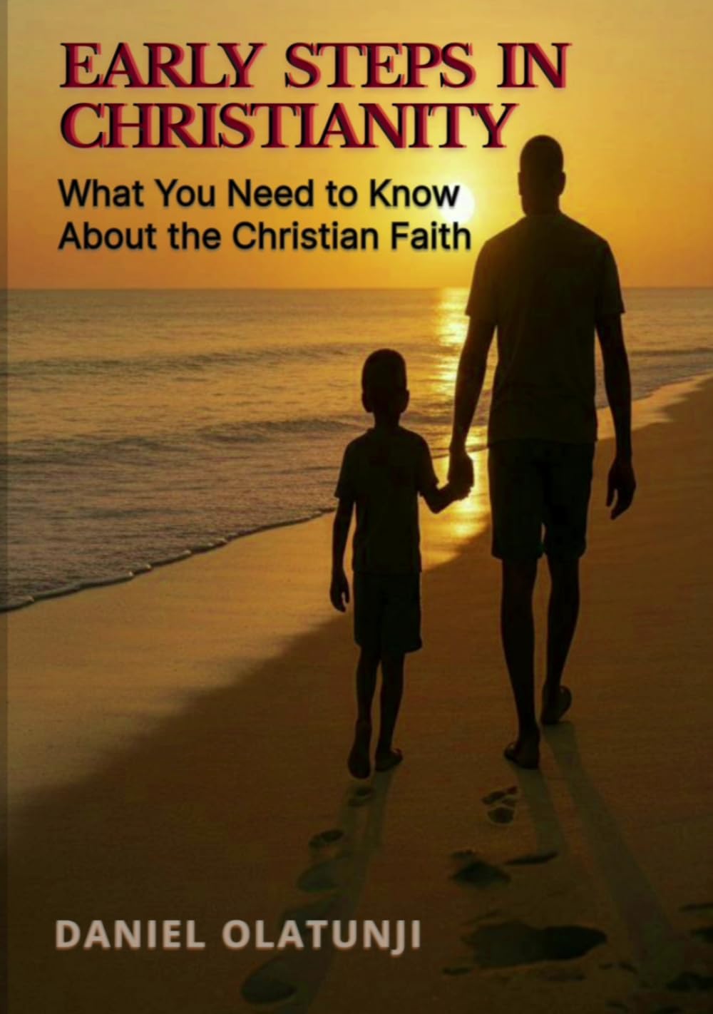 Early Steps in Christianity: What You Need to Know About the Christian Faith