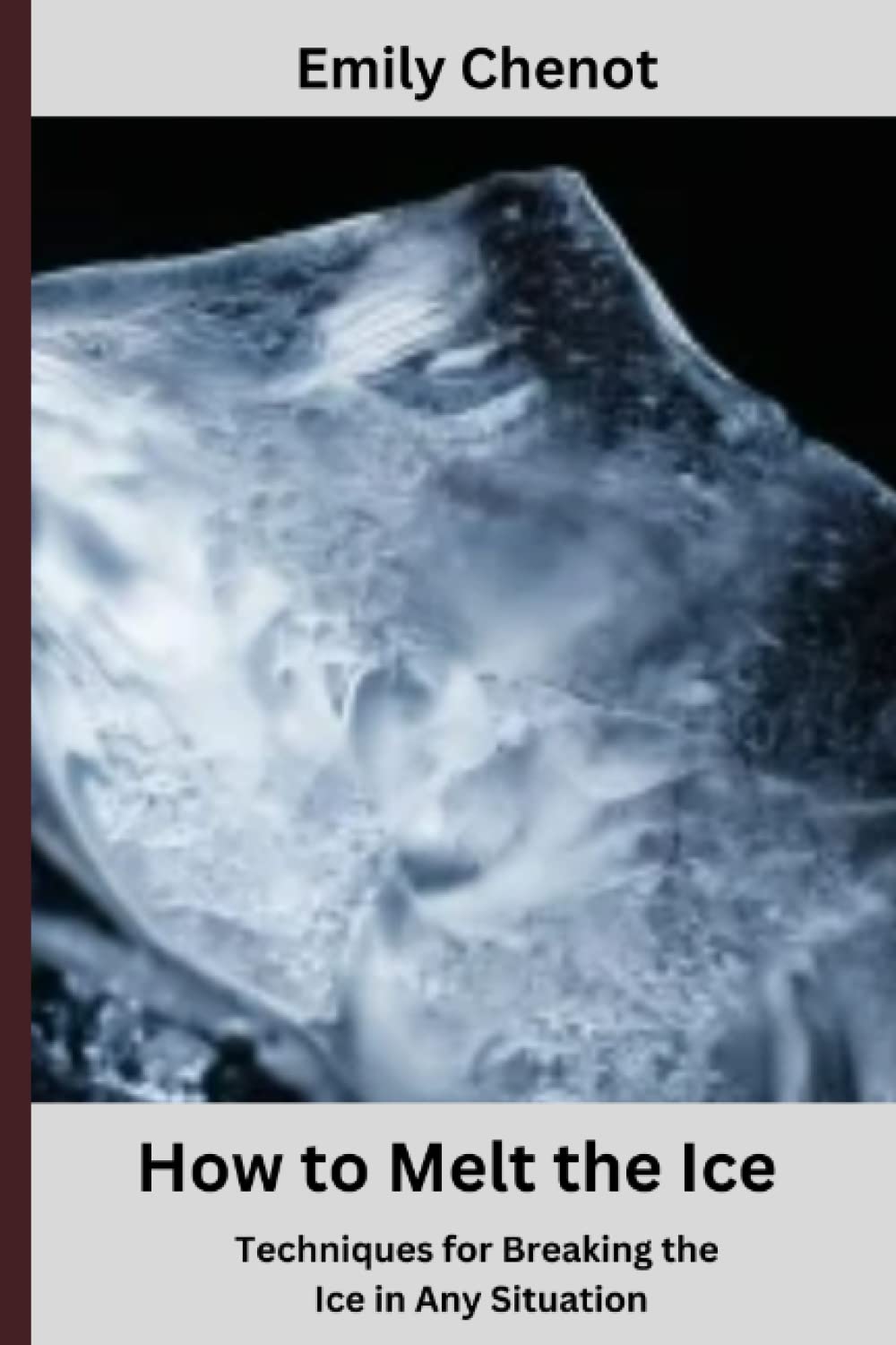 How to Melt the Ice: Techniques for Breaking the Ice in Any Situation