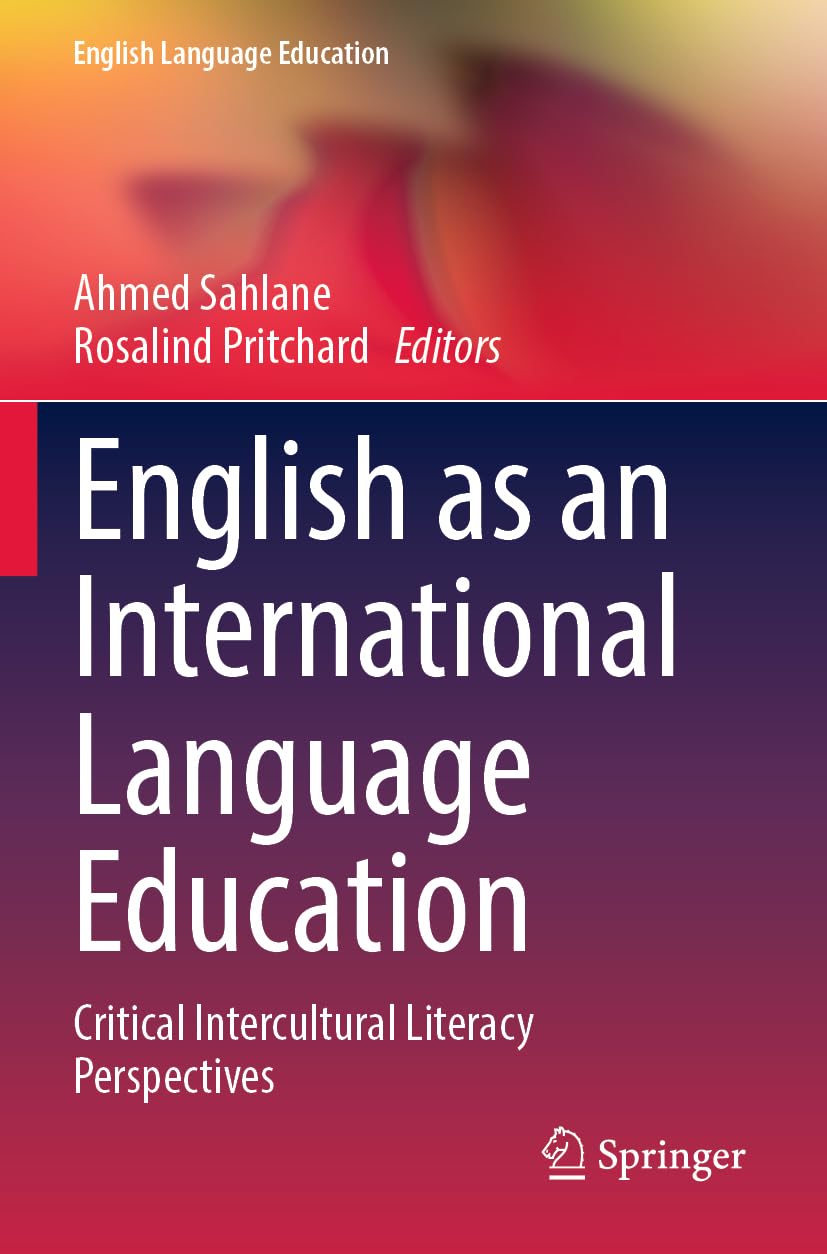 English as an International Language Education: Critical Intercultural Literacy Perspectives: 33 (English Language Education, 33)
