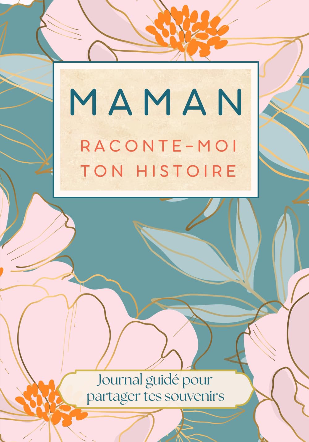 Maman raconte-moi ton histoire: livre cadeau pour maman et journal guidé pour raconter son histoire ses souvenirs et sa vie