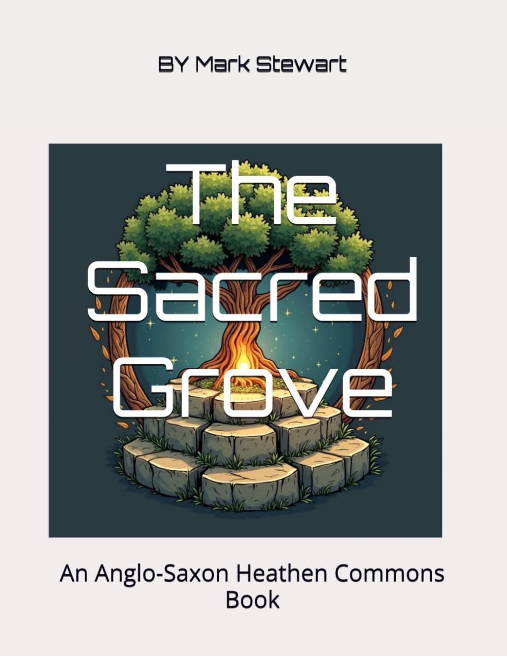 The Sacred Grove: An Anglo-Saxon Heathen Commons Book