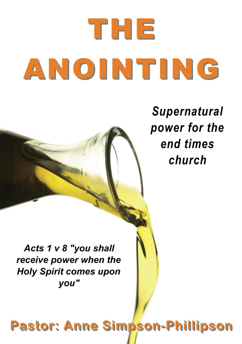 The Anointing: Supernatural power for the end times church