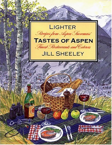 Lighter Tastes of Aspen (Recipes From Aspen/Snowmass' Finest Restaurants And Caterers)