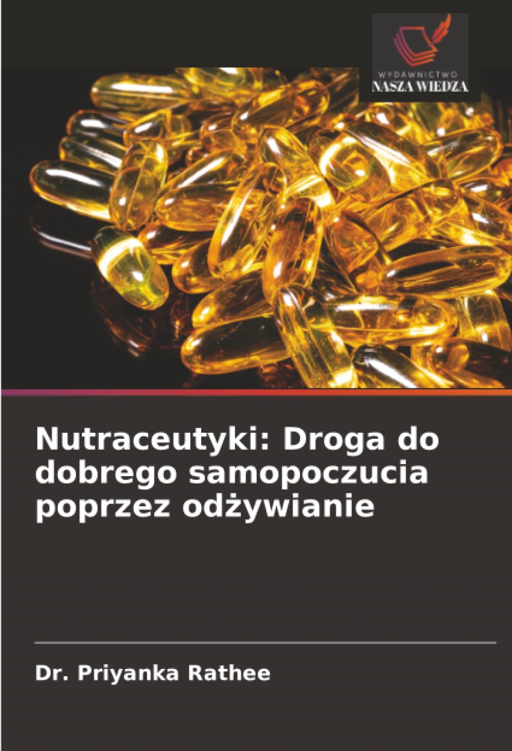 Nutraceutyki: Droga do dobrego samopoczucia poprzez od¿ywianie