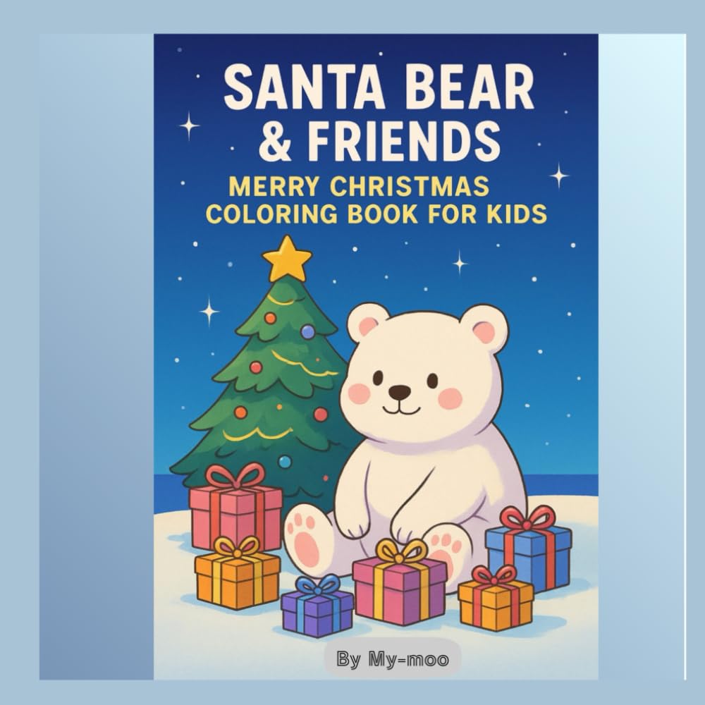 SANTA BEAR & FRIENDS: MERRY CHRISTMAS COLORING BOOK FOR KIDS