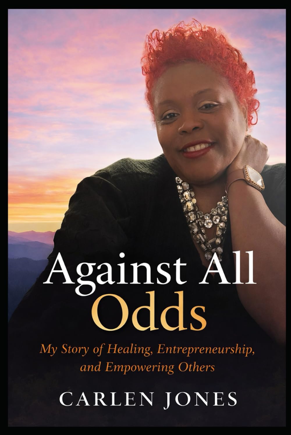 Against All Odds: My Story of Healing, Entrepreneurship, and Empowering Others