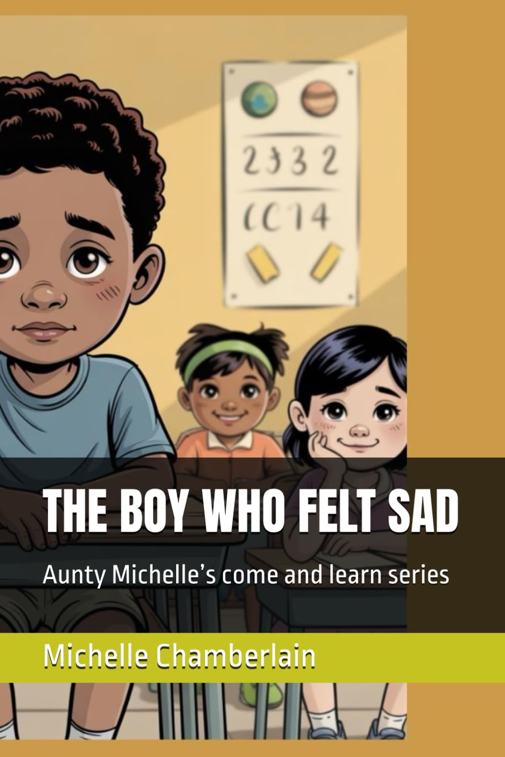 THE BOY WHO FELT SAD: Aunty Michelle’s come and learn series