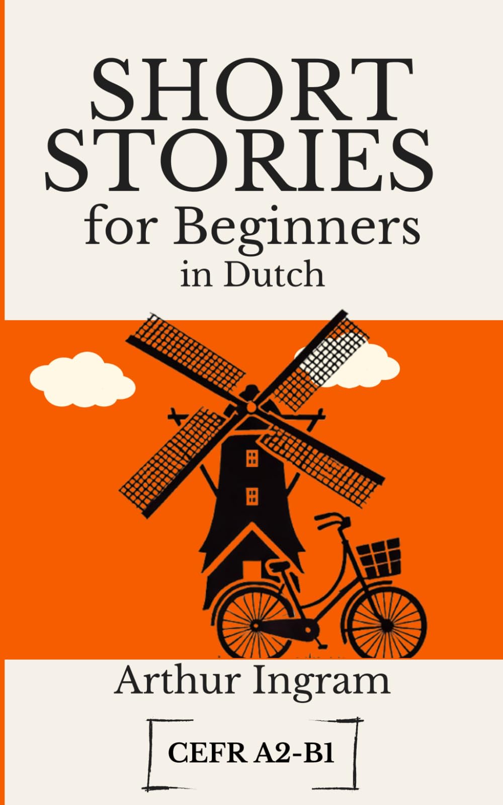 Short Stories for Beginners in Dutch: Read, Improve, and Expand Your Vocabulary