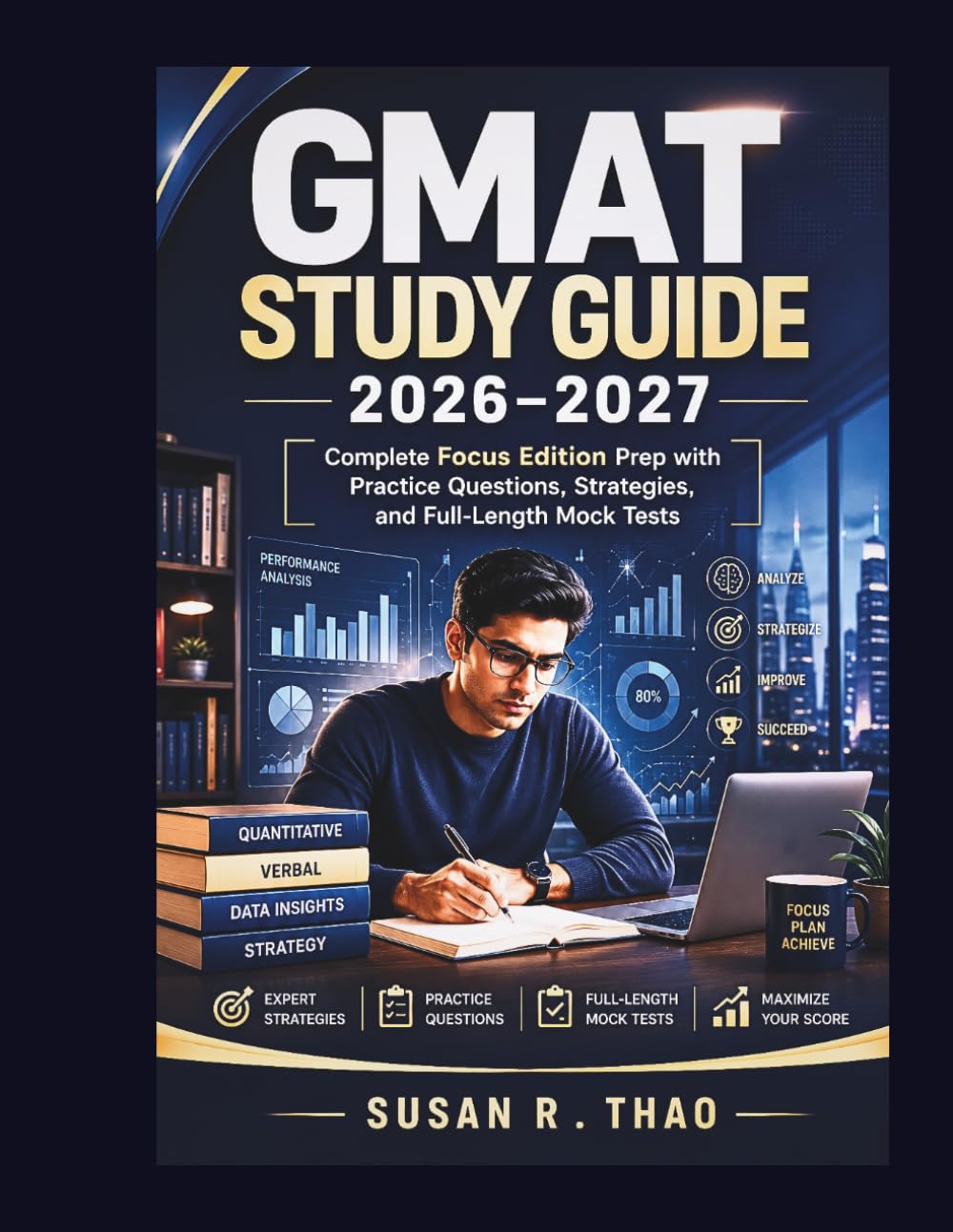 GMAT Study Guide 2026-2027: Complete GMAT Focus Edition Prep with Practice Questions, Strategies, and Full-Length Mock Tests