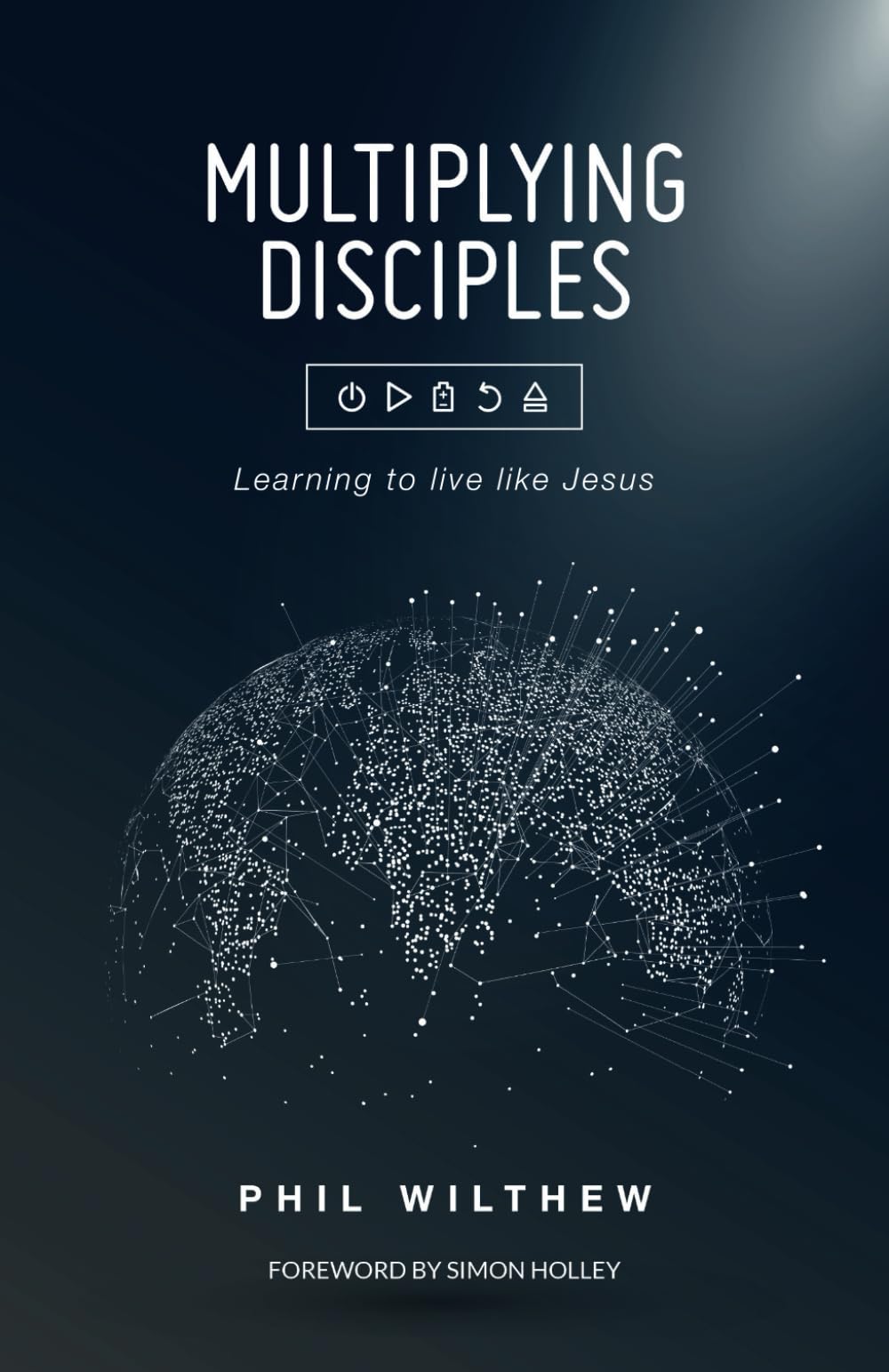 Multiplying Disciples: Learning to live like Jesus: A Toolkit for Learning to Live Like Jesus