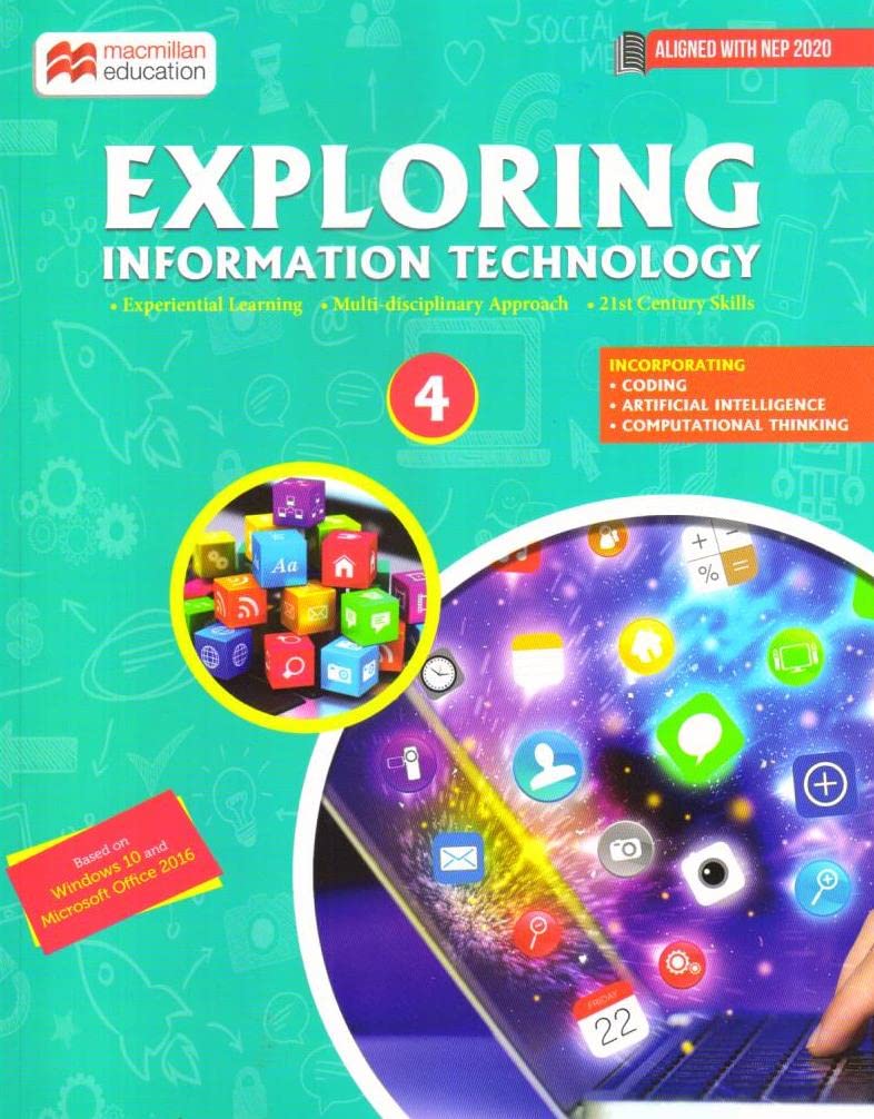 Exploring Information Technology | Computer Science Textbooks for Classes 4 | Windows 10, MS Office 2016, Coding, AI, Cyber Security Exploring Information Technology | Computer Science Textbooks for Classes 4 | Windows 10, MS Office 2016, Coding, AI, Cyber Security