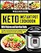 Keto Instant Pot Cookbook: The Complete Ketogenic Diet Instant Pot Cookbook  Healthy, Quick & Easy Keto Instant Pot Recipes for Everyone
