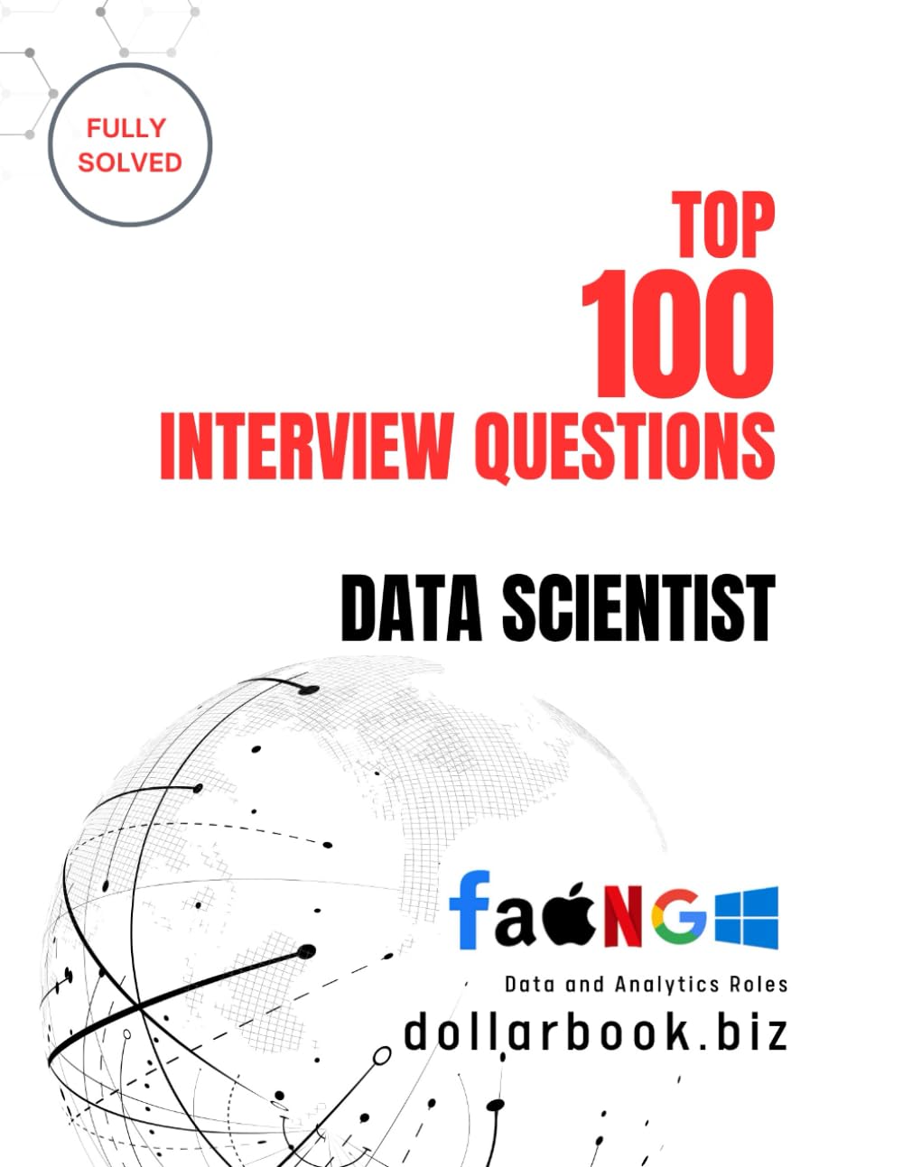 Top 100 Data Scientist Interview questions: Fully Solved: Crack the Code to Top Data Science Roles with These 100 Questions: 5 (Top 100 Interview Questions: Data and Analytics Series)