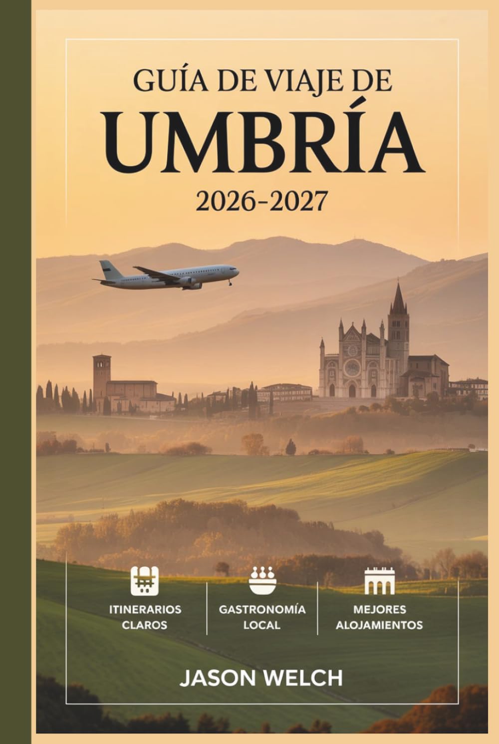 Guía de viaje de Umbría 2026–2027: Desde Asís y Orvieto hasta Spoleto, Norcia, Gubbio y Perugia — pueblos de montaña, región de trufas, vinos sagrantinos y los secretos del corazón verde de Italia