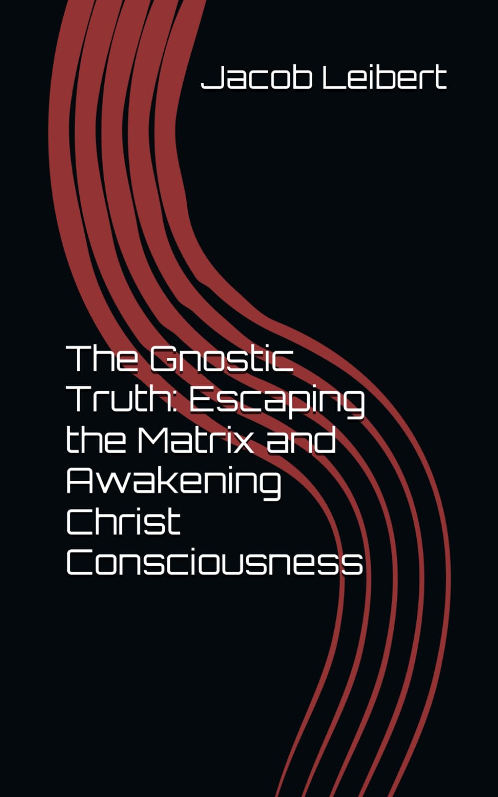 The Gnostic Truth: Escaping the Matrix and Awakening Christ Consciousness