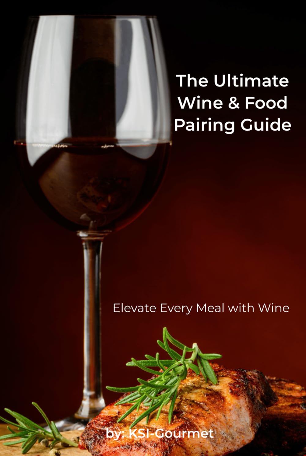 The Ultimate Wine & Food Pairing Guide: Elevate Every Meal with Wine