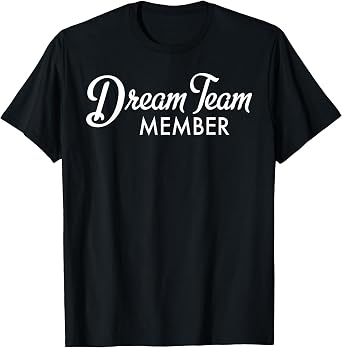 Dream Team Member T-Shirt