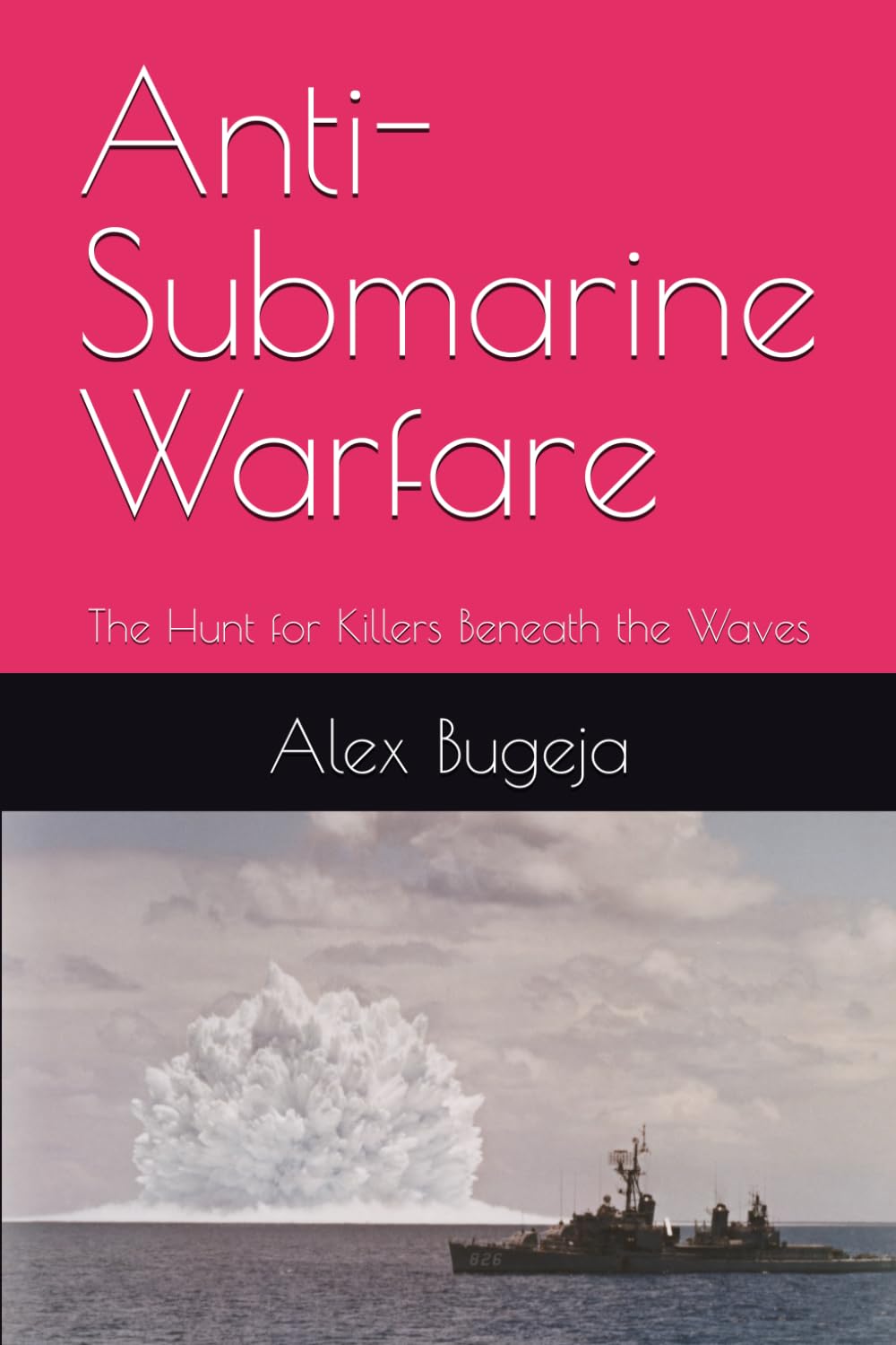 Anti-Submarine Warfare: The Hunt for Killers Beneath the Waves
