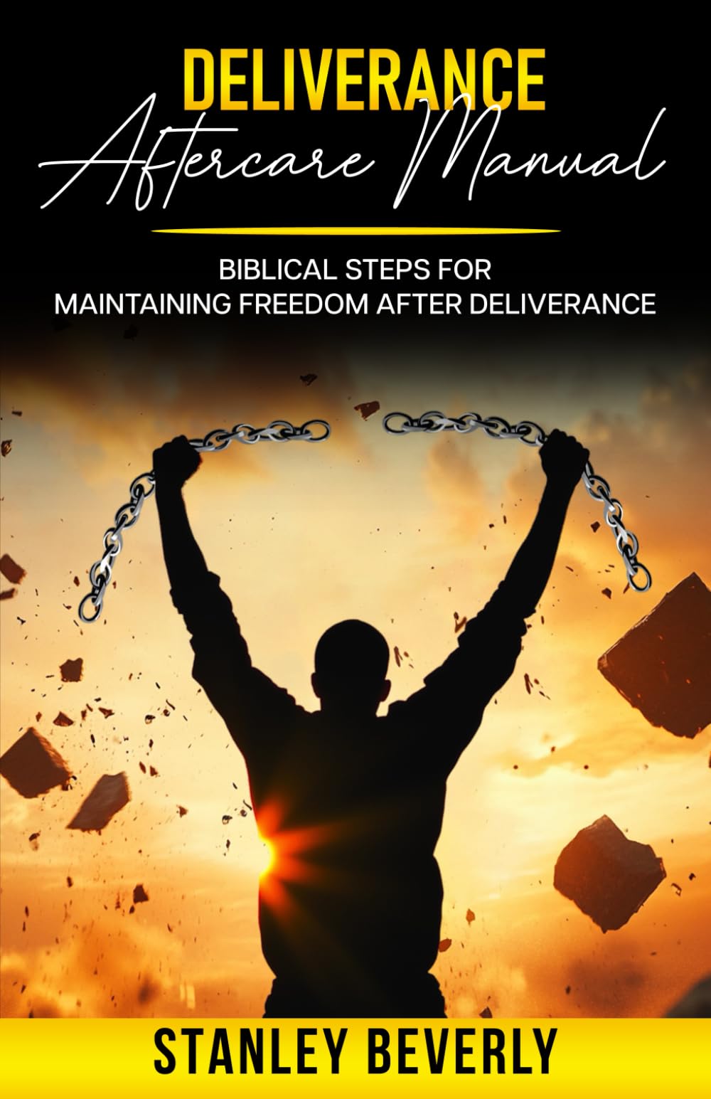 Deliverance Aftercare Manual: Biblical Steps for Maintaining Freedom After Deliverance