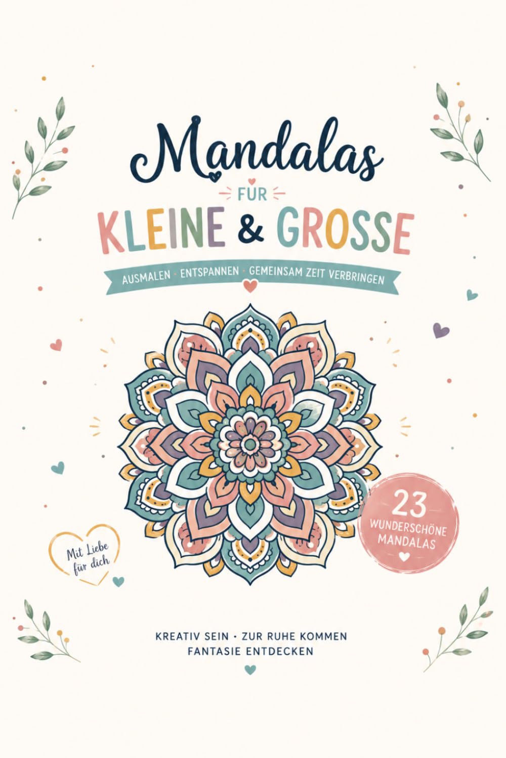 Mandala Zauber – 23 wunderschöne Mandalas zum Ausmalen für Kinder & Erwachsene: Stress abbauen, kreativ entspannen und wunderschöne Mandalas ausmalen – ideal für Anfänger und Fortgeschrittene