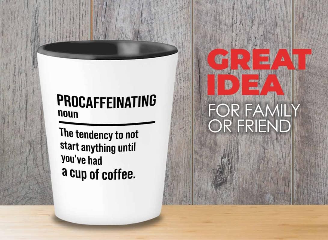 Coffee Lover Shot Glass 1.5oz - Procaffeinating Until Coffee - Coffee Lovers Gifts for Her Coffee Bean Grinder Drinker Women Coffee Addict Funny Definition Procrastionator