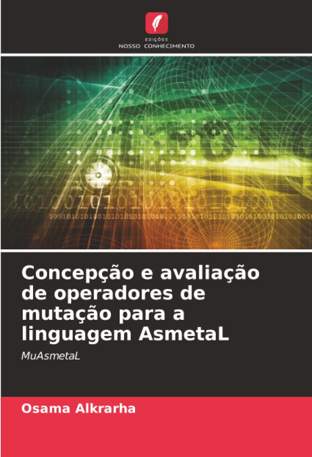 Concepção e avaliação de operadores de mutação para a linguagem AsmetaL: MuAsmetaL