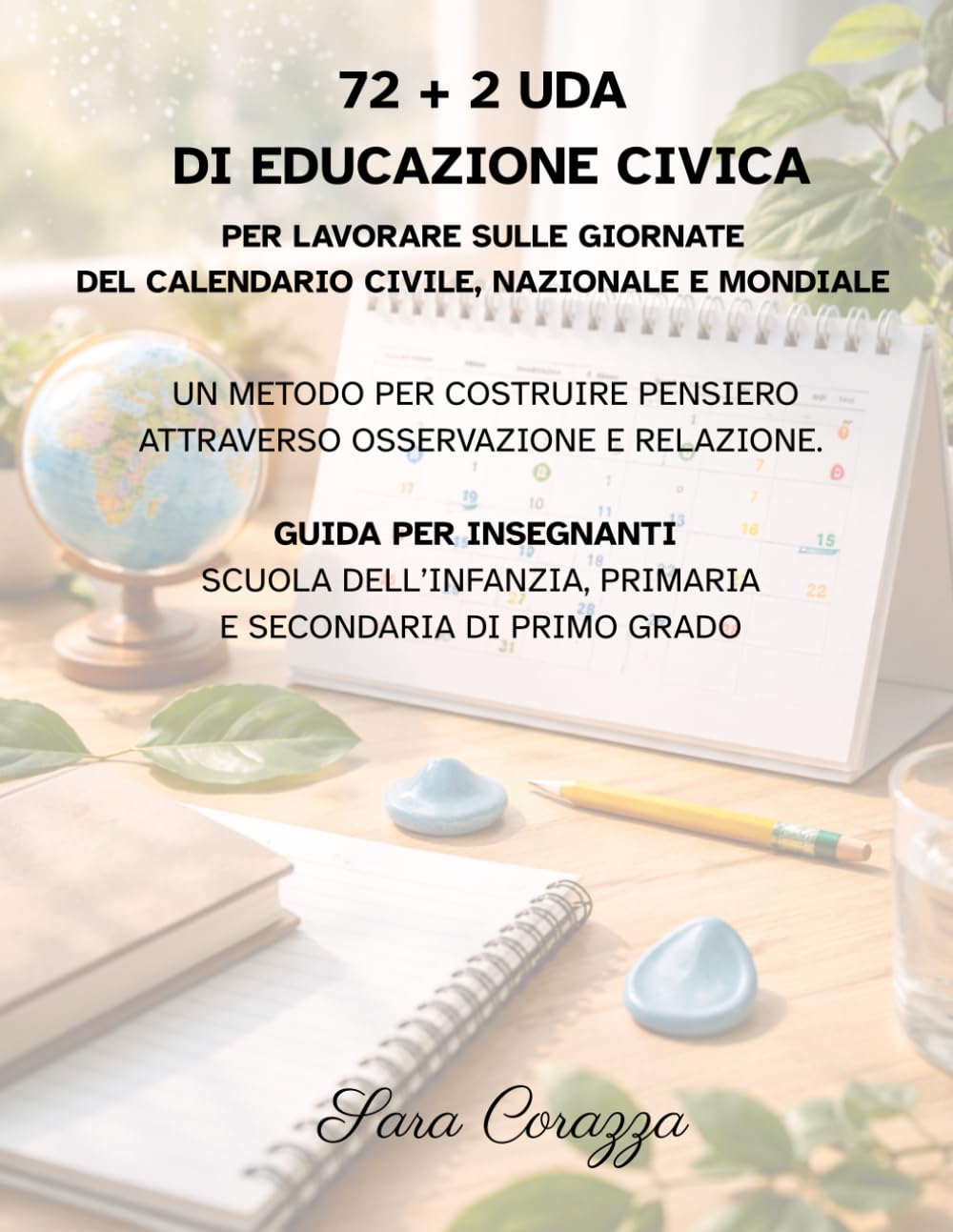 72+ 2 UDA di Educazione Civica per lavorare sulle giornate del calendario civile, nazionale e mondiale: Un metodo per costruire pensiero attraverso ... primaria e secondaria di primo grado