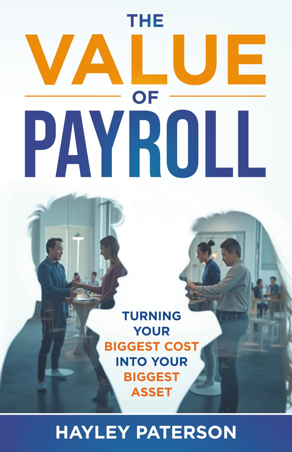 The Value of Payroll: Turning your biggest cost into your biggest asset