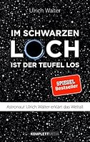 Im schwarzen Loch ist der Teufel los: Astronaut Ulrich Walter erklärt das Weltall 3831204357 Book Cover