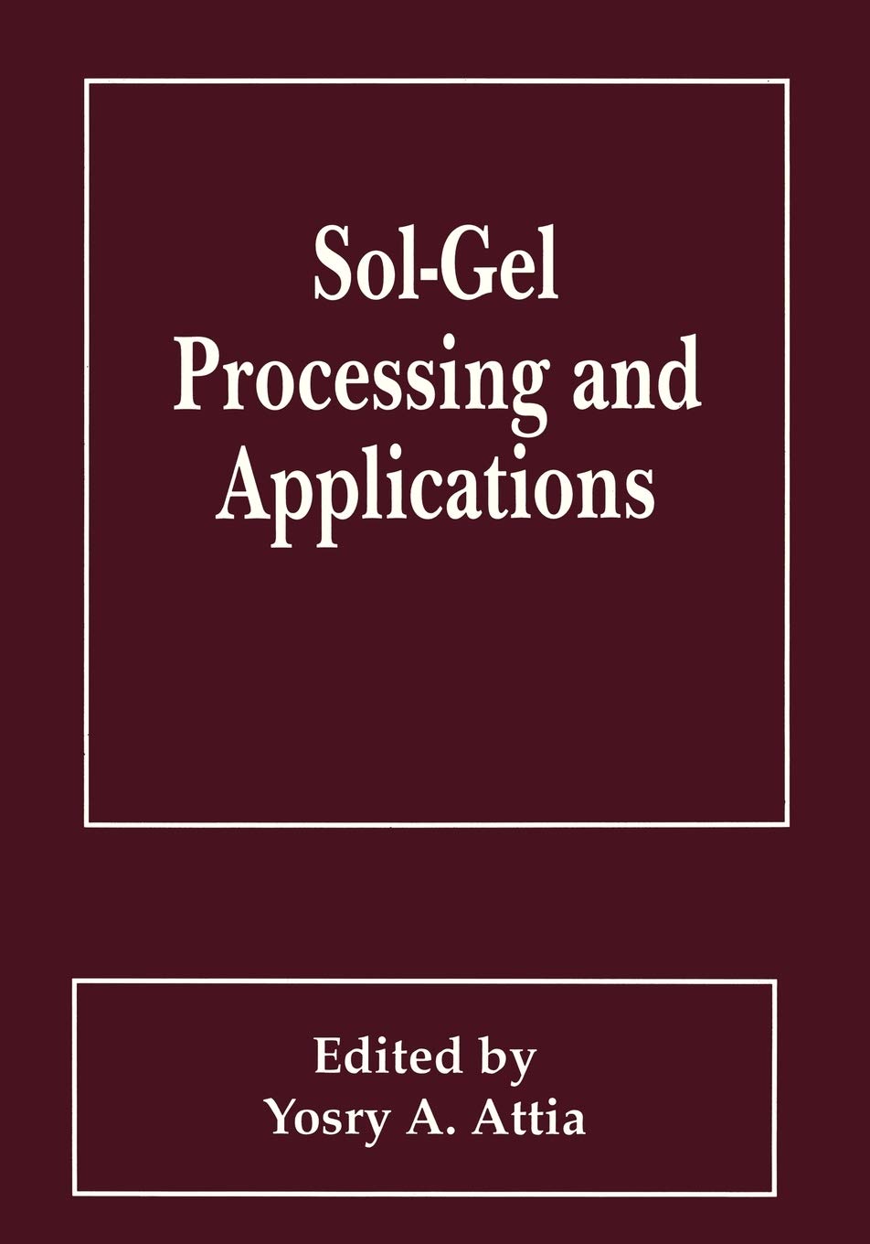 Y.A. AttiaSol-Gel Processing and Applications (Neuroendrocrinology and Stress; 3)