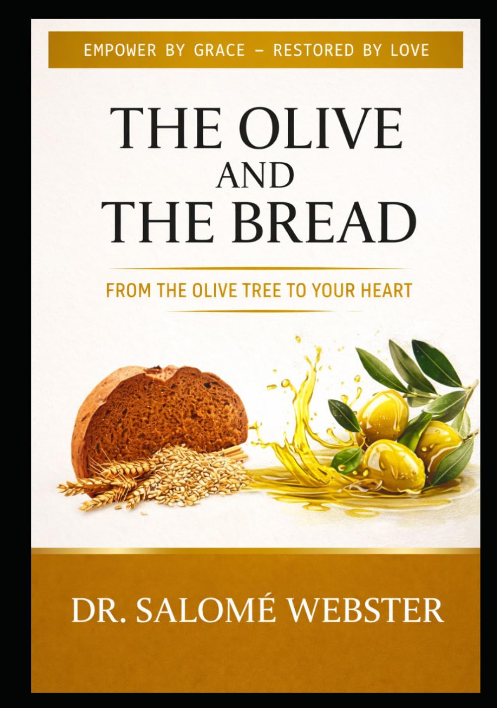 The Olive and The Bread: From the Olive Tree to your heart