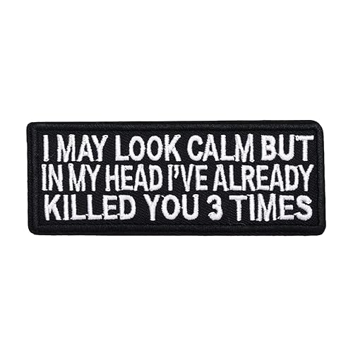 I May Look Calm But in My Head I've Already Killed You 3 Times Patch - Funny Embroidered Emblem Badge Meme Morale Patch Applique with Hook and Loop for Military Tactical Backpacks Jeans Hat Bag Repair